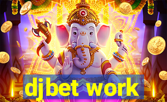 djbet work